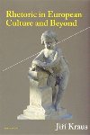 Rhetoric in European Culture and Beyond - Ji Kraus