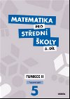 Matematika pro stedn koly 5. dl - Funkce II. (Pracovn seit) - enk Kodejka; J. Ort