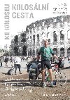 Kolosln cesta ke Koloseu a dal cyklocesty po Evrop - Milan Martinec