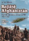 Bojiště Afghánistán - Sovětsko-afghánský válečný konflikt 1979-1989 - Jiří F. Šiška