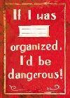 Seit - If I was organized, I'd be dangerous! - Tushita