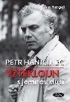 Petr Haničinec - Vztekloun s jemnou duší - Jan Herget