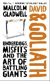 David and Goliath: Underdogs, Misfits and the Art of Battling Giants - Gladwell Malcolm
