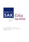 ekej na mne - Robert Sak