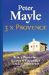 3x Provence (Rok v Provenci, Znovu v Provence, Navždy Provence) - Peter Mayle