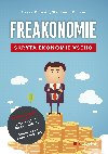Freakonomie - Skryt ekonomie veho - Steven D. Levitt; Stephen J. Dubner