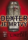 Dexter je mrtv - Jeff Lindsay