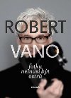 Robert Vano Fotka nemusí být ostrá - Robert Vano; Soňa Lechnerová