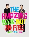The Amazing Book is Not on Fire - The World of Dan and Phil - Dan Howell; Phil Lester