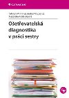 Oetovatelsk diagnostika v prci sestry - Gabriela Vrsov; Andrea Solgajov; Alexandra Archalousov