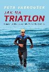 Jak na triatlon - Petr Vabrouek