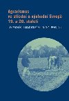 Agrarismus ve stedn a vchodn Evrop 19. a 20. stolet - Jan Rychlk,Luk Holeek,Michal Pehr,kol.