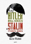 Kdy Hitler bral kokain a Stalin vyloupil banku - Giles Milton