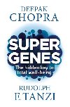 Super Genes - The hidden key to total well-being - Chopra Deepak, Tanzi Rudolph E.,