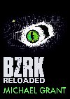 BZRK Reloaded - Michael Grant; Kateina Enerov