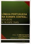 Lngua Portuguesa na Europa Central: estudos e perspetivas - Joaquim Jos de Sousa Coelho Ramos,rka Grauov,Jaroslava Jindrov