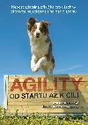 Agility - Od startu a k cli - Eva Bertilssonov; Emelie Johnson Veghov