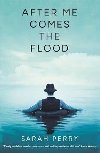 After Me Comes the Flood - Sarah Perry