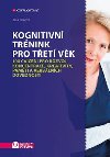 Kognitivní trénink pro třetí věk - 100 cvičení pro rozvoj koncentrace, kreativity, paměti a verbálních dovedností - Jana Bílková