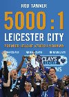 5000 : 1 - Leicester City: Premier League vzhru nohama - Rob Tanner