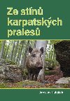 Ze stn karpatskch prales - Jaroslav Hublek