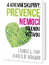 4 krevní skupiny: prevence a léčba podle Louise L. Hay a Jamese D´Adama - Louise L. Hay; James L. D´ Adamo