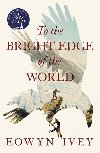 To the Bright Edge of the World - Ivey Eowyn