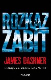 Rozkaz zabt - Prequel srie Labyrint - James Dashner