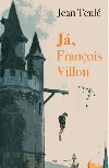 J, Franois Villon - Jean Teul