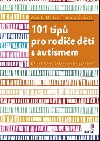 101 tipů pro rodiče dětí s autismem - Arnold Miller; Theresa C. Smith