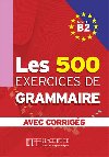 LES 500 exercices de Grammaire B2 Učebnice - 