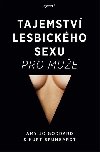 Tajemstv lesbickho sexu pro mue - Amy Jo Goddard; Kurt Brungardt