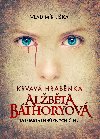 Krvavá hraběnka Alžběta Báthoryová - Vladimír Liška