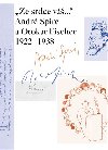 Ze srdce v... Andr Spire a Otokar Fischer 1922-1938 - Thirouinov Marie-Odile