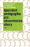 Speciální pedagogika pro zdravotnické obory - Jarmila Kelnarová; Eva Matějková; Gabriela Vojkovská