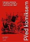 Ped komiksem - Formovn domcho obrzkovho serilu ve 2. polovin XIX. stolet - Tom Prokpek; Martin Foret