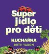 Superjdlo pro dti - kuchaka - Ruth Yaron