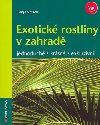 EXOTICK ROSTLINY V ZAHRAD - Tanja Ratsch