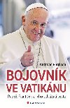 Bojovnk ve Vatiknu - Pape Frantiek a jeho odvn cesta - Andreas Englisch