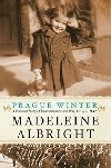 Prague Winter: A Personal Story Of Remembrance And War, 1937-1948 - Albrightov Madeleine