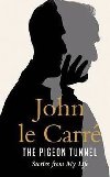 The Pigeon Tunnel : Stories from My Life - le Carr John