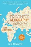 Prisoners Of Geography: Ten Maps That Tell You Everything You Need To Know - Marshall Tim