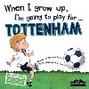 When I Grow Up, I´m Going To Play For Tottenham - Cary Gemma