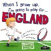 When I Grow Up, I´m Going To Play For England (Rugby) - Cary Gemma