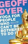 Yoga for People Who Cant be bothered to Do it - Dyer Geoff