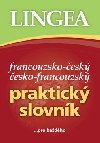 Francouzsko-český, česko-francouzský praktický slovník ...pro každého - Lingea
