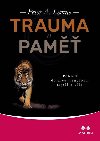 Trauma a pam - Pohled do iv minulosti mysli a tla - Peter A. Levine