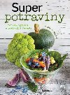 Superfoods - Superpotraviny - Zdrav, vivn a posilujc recepty - Cinzia Trenchiov