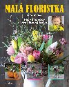 Malá floristka - Rady a návody pro šikovné holky - Diana Shatatová