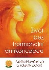 Život bez hormonální antikoncepce - Adéla Nováková